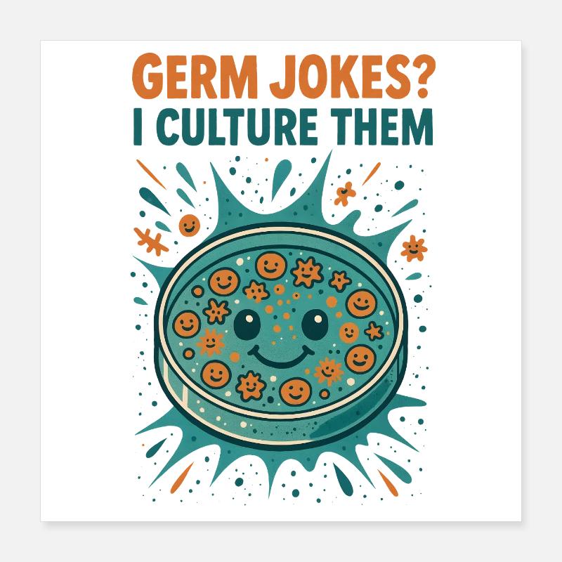 Cultivating germ jokes | Microbiology Humor Poster 16" x 16" (40x40 cm)