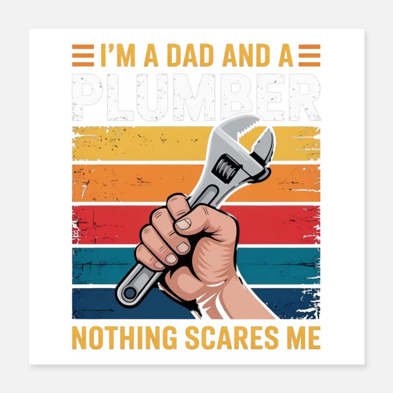 Father plumber: Don't be afraid Poster 16" x 16" (40x40 cm)