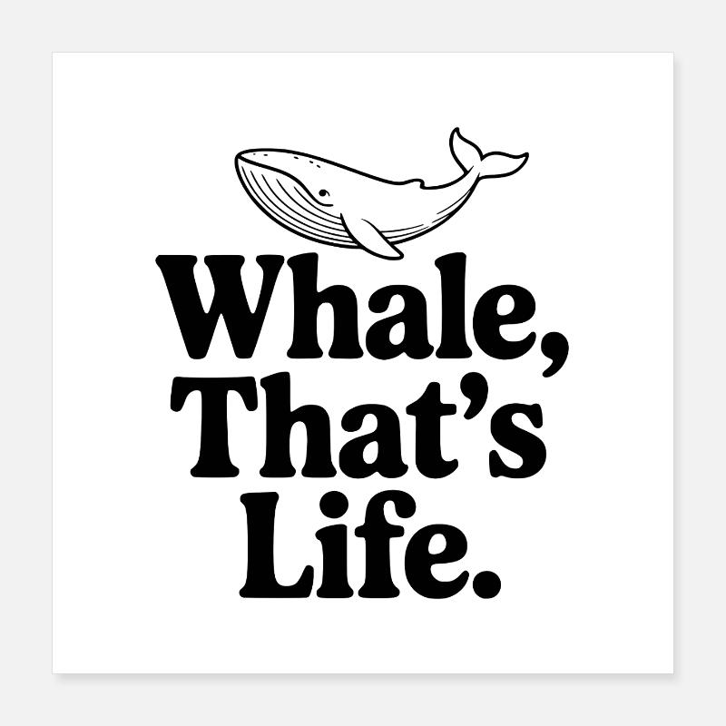 Baleine, c’est la vie. Poster 40 x 40 cm