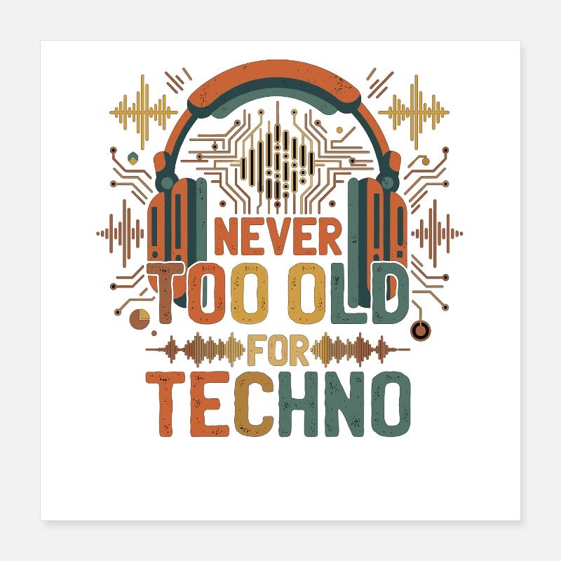 Never Too Old For Techno Musik DJ Poster 16" x 16" (40x40 cm)