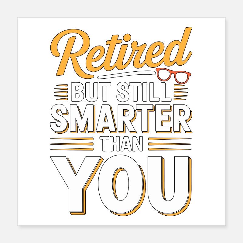 Retired Teacher Retired But Still Smarter Educator Poster 40x40 cm