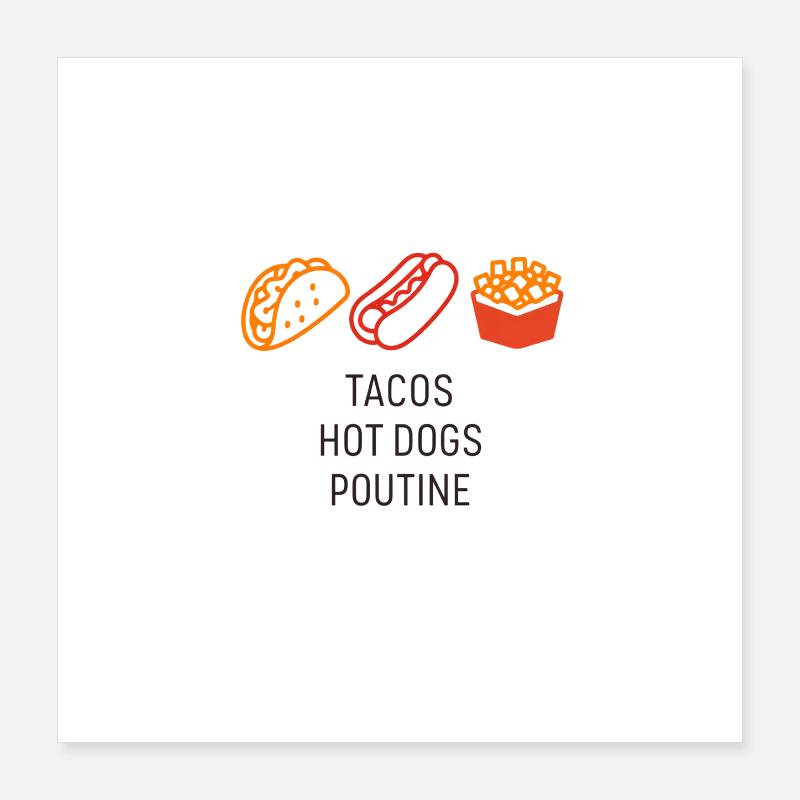 Tacos Hot Dog Poutine Poster 40 x 40 cm