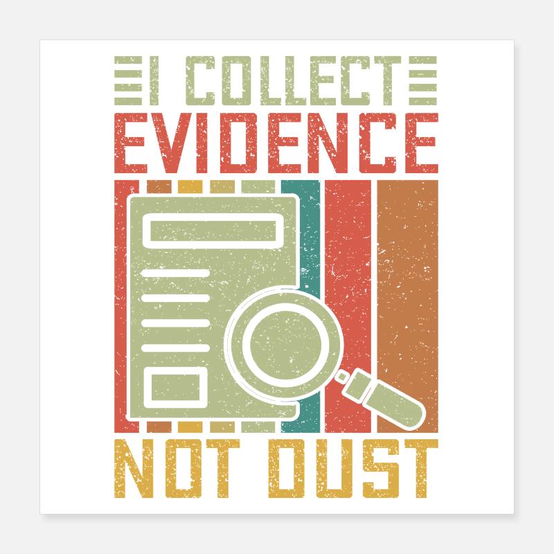 Forensic Science Major Collect Evidence Not Dust Poster 40x40 cm