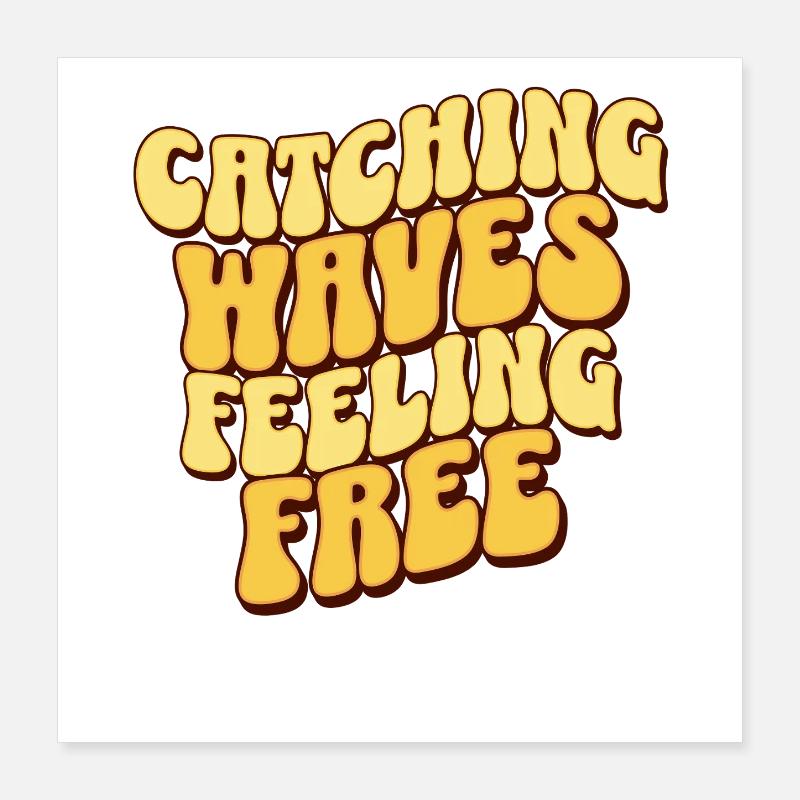 Catching Waves Feeling Free Poster 16" x 16" (40x40 cm)