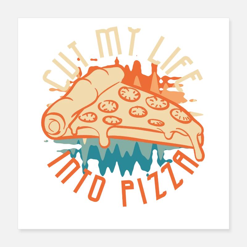 Coupe ma vie à la pizza Poster 40 x 40 cm