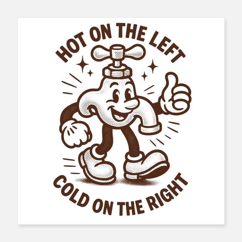 Hot left cold right | Plumber Humor Poster 16" x 16" (40x40 cm)