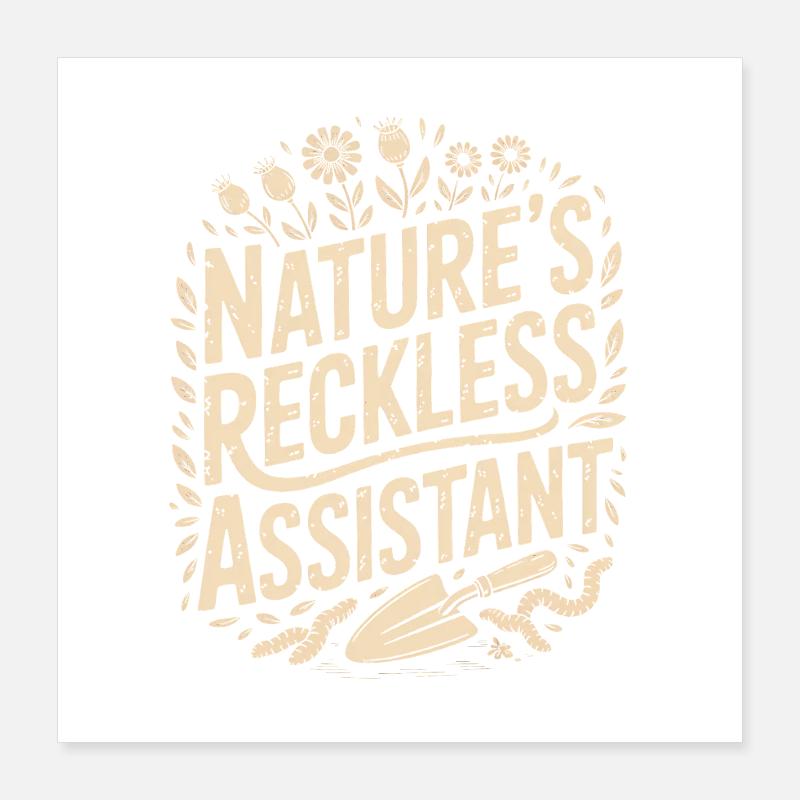 Nature's Reckless Assistant Poster 16" x 16" (40x40 cm)