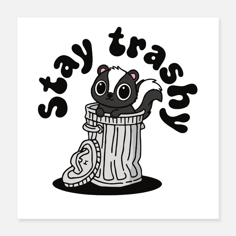 Stay Trashy Cute Skunk in Trash Can Poster 16" x 16" (40x40 cm)