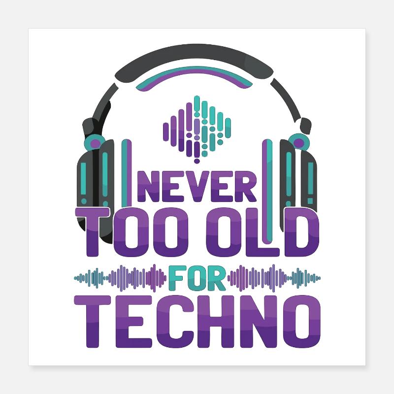 Never Too Old Techno Musik DJ Poster 40x40 cm