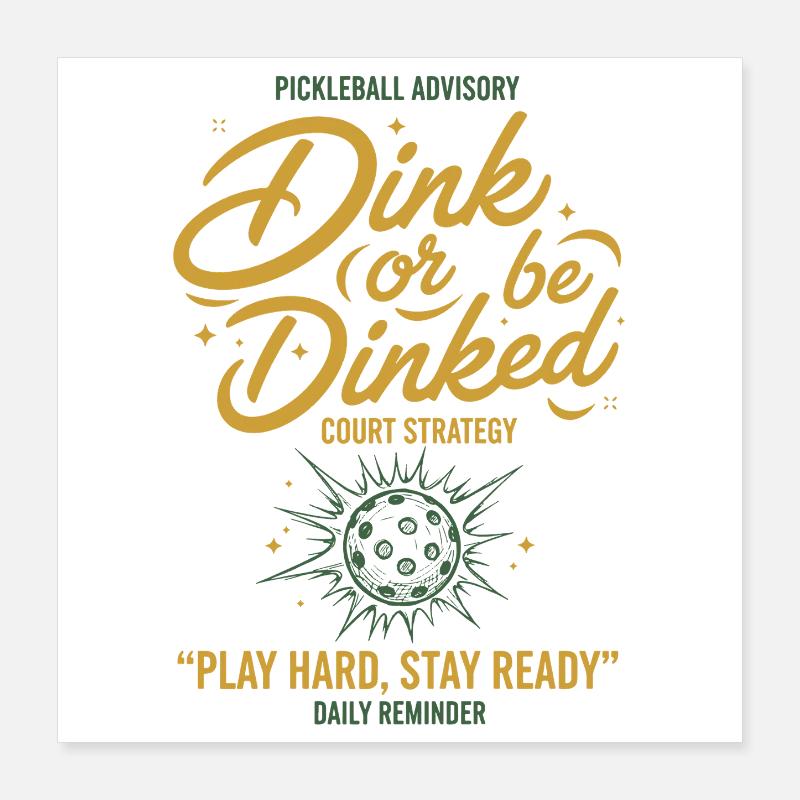 Pickleball Dink Or Be Dinked Funny Player Play Poster 16" x 16" (40x40 cm)