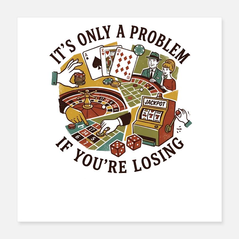 Es ist nur dann ein Problem, wenn man im Casino ve Poster 40x40 cm