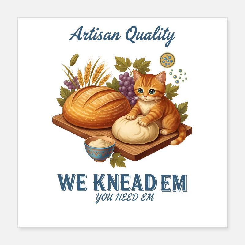 Sourdough Bread Baking We Knead Em Artisan Quality Poster 16" x 16" (40x40 cm)