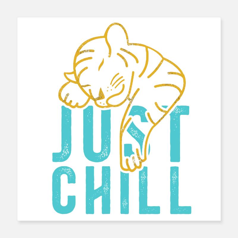 Juste Chill Tiger – Diction détendue Poster 40 x 40 cm