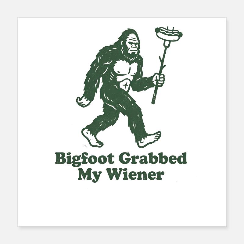 Camping drôle Sasquatch Bigfoot a eu mon pénis Poster 40 x 40 cm