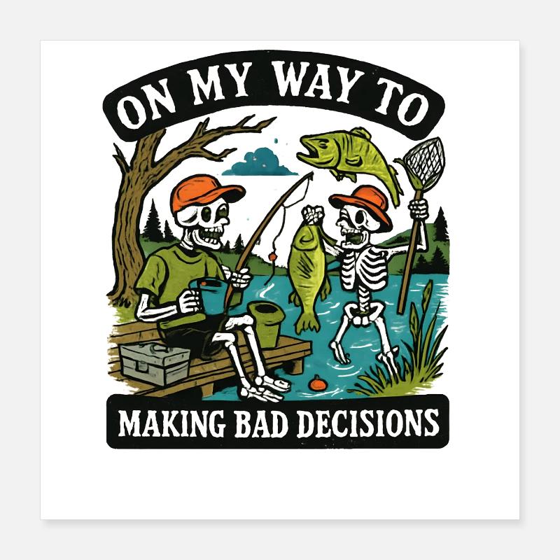 Humour de pêche en route vers de mauvaises décisions Poster 40 x 40 cm