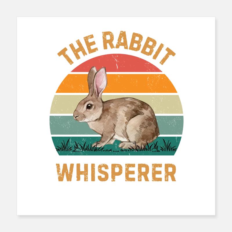 Don drôle de Bunny Bunny Bunny, Propriétaire de Compagnie Whisperer de Lapins Poster 40 x 40 cm