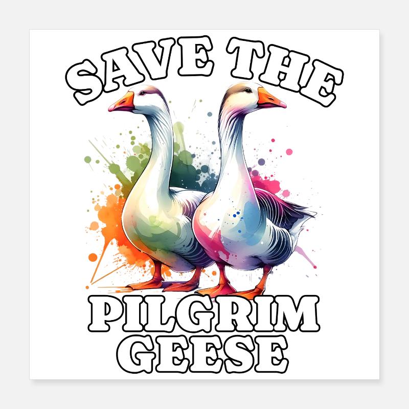 Pilgrim Gans Save Pilgrim Goose Poster 16" x 16" (40x40 cm)