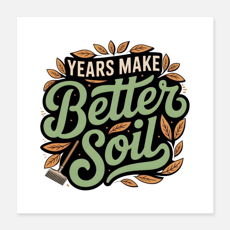 Years make a better earth | Garden Poster 16" x 16" (40x40 cm)