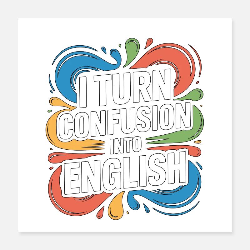 Professeur d’anglais langue seconde : je transforme la confusion en professeur d’anglais Poster 40 x 40 cm