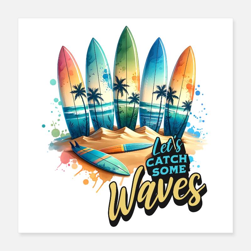 Let s Catch Some Waves Poster 40x40 cm