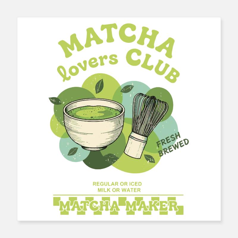 Matcha Lovers Club Fresh Brewed Matcha Maker Tea Poster 40x40 cm