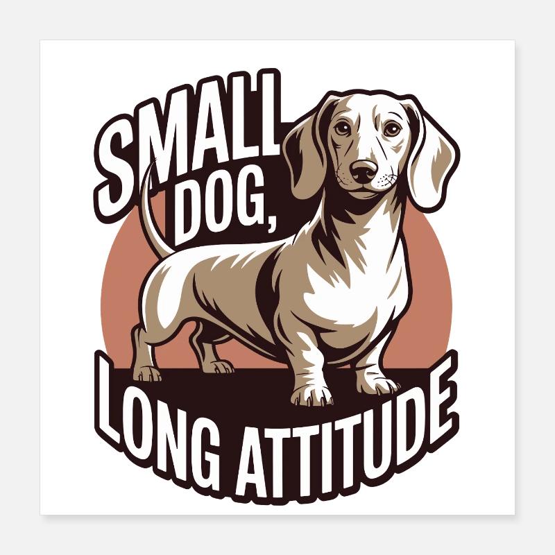 Dachshund Attitude Poster 16" x 16" (40x40 cm)