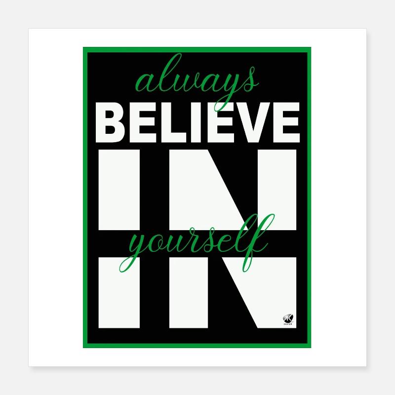 Always believe in yourself Poster 40x40 cm