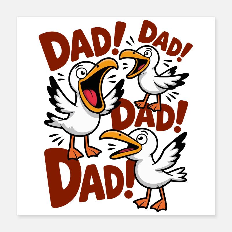 Funny Seagull Dad - Dad Dad Dad Poster 16" x 16" (40x40 cm)