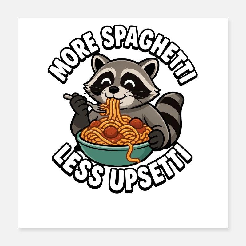 More spaghetti, less hassle, raccoon kids' spa Poster 16" x 16" (40x40 cm)