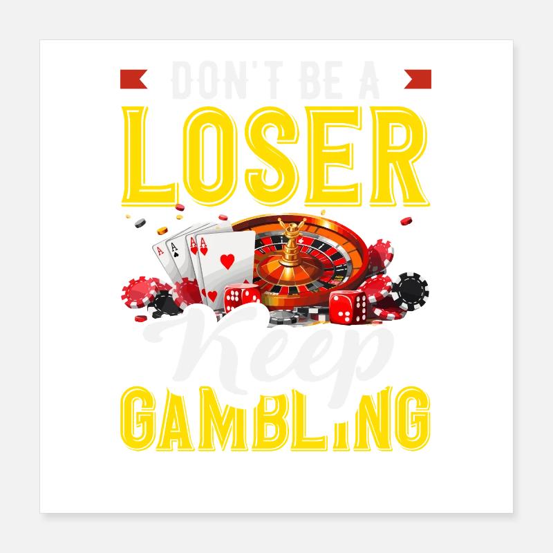 Don't Be a Loser Keep Playing Casino Roulette Poster 16" x 16" (40x40 cm)