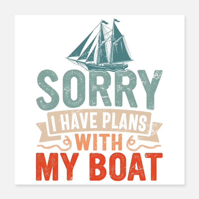 Désolé, j’ai des plans avec mon capitaine de bateau, Sail Sailo. Poster 40 x 40 cm