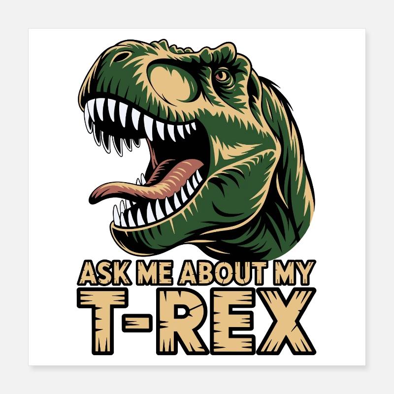 Demande-moi pour mon T-Rex Poster 40 x 40 cm