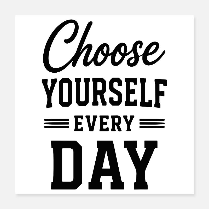 Choose Yourself Every Day Typografie Spruch Poster 40x40 cm