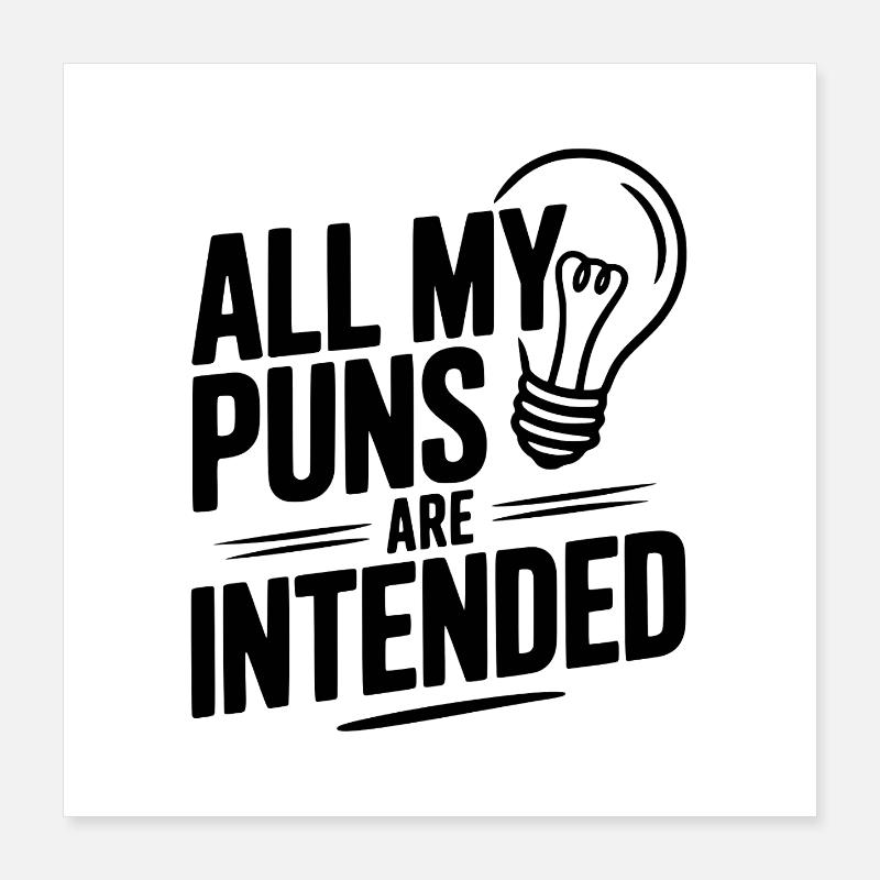 All My Puns Are Intended Poster 16" x 16" (40x40 cm)