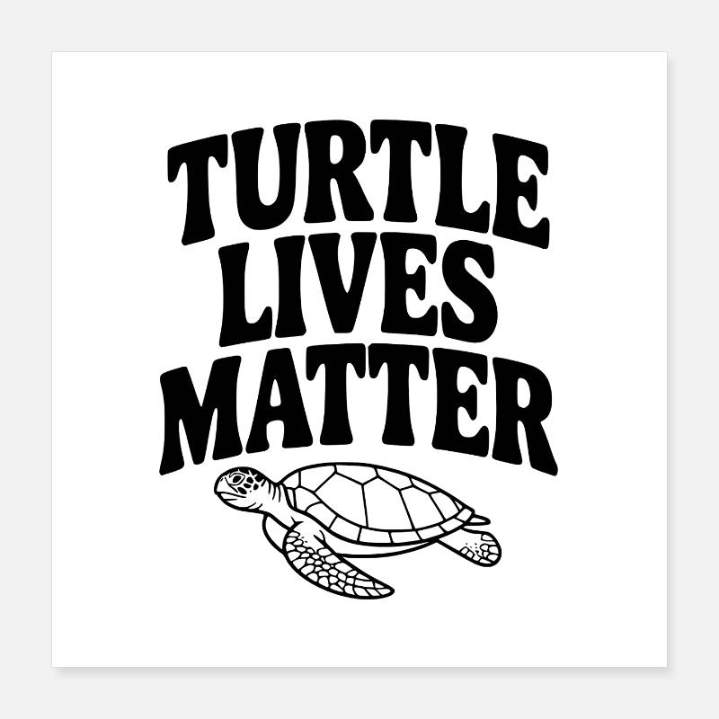 Turtle Lives Matter Poster 40x40 cm
