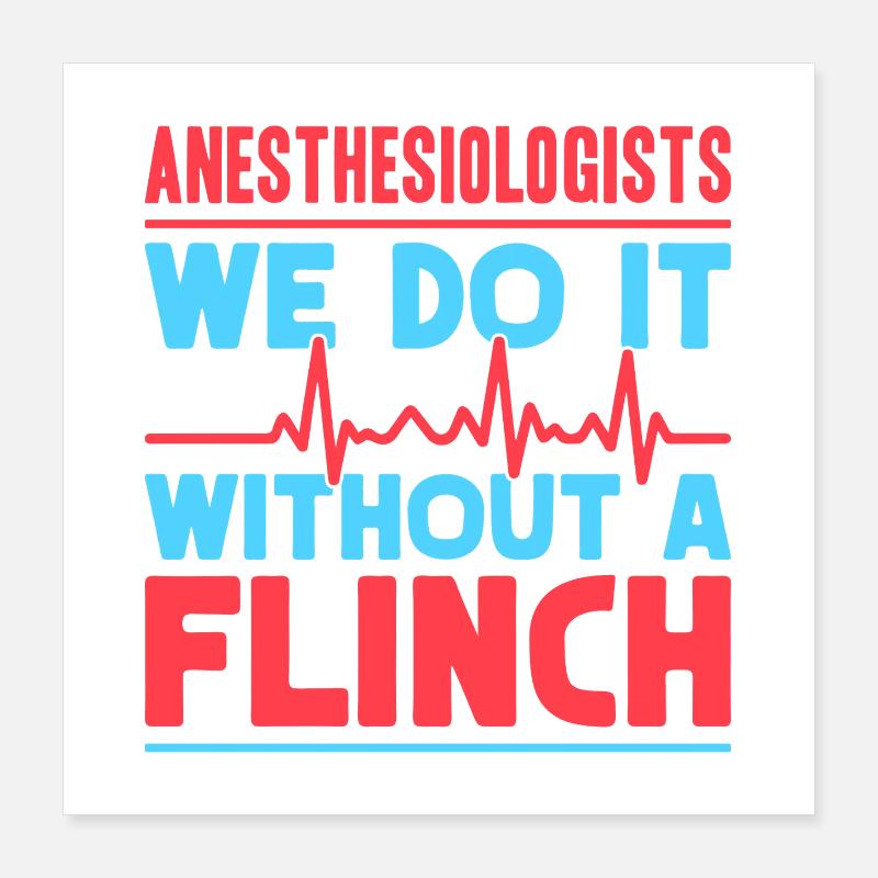 Anesthesiologist Without A Flinch Anesthesia Poster 40x40 cm