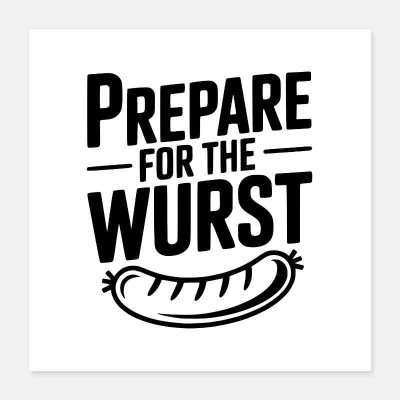 Bereite dich auf die Wurst vor Poster 40x40 cm