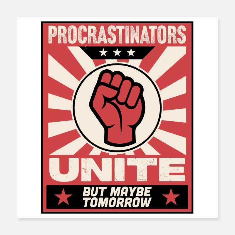 Les procrastinateurs s’unissent Poster 40 x 40 cm
