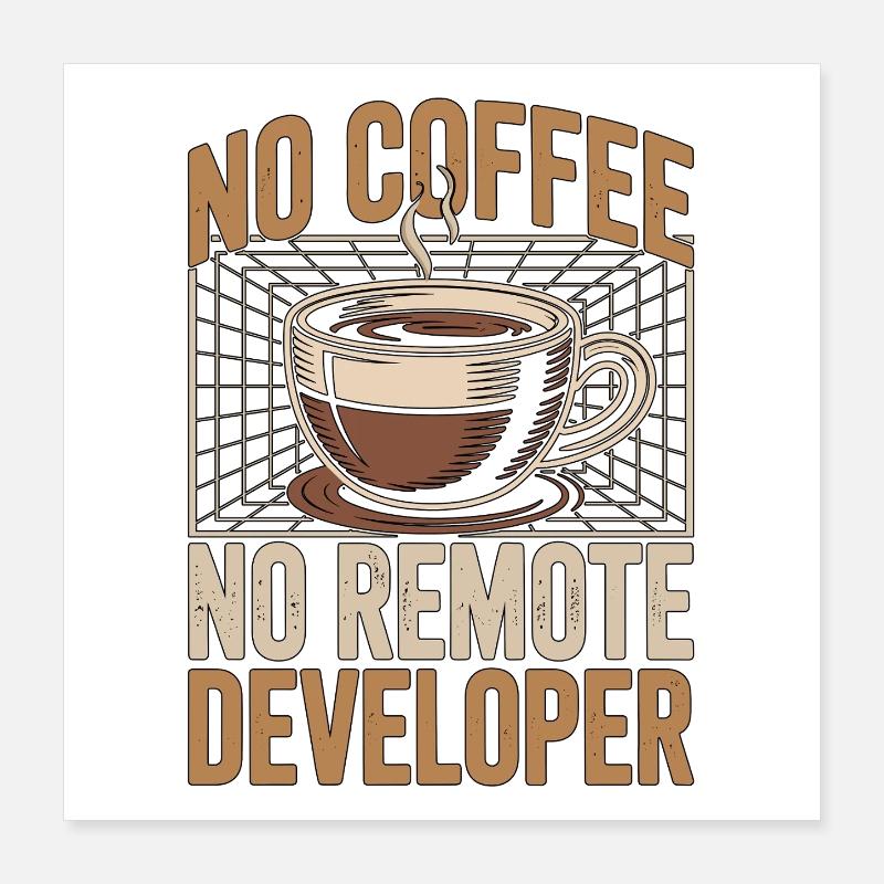 Remote Developer No Coffee Programmer Coffee Lover Poster 40x40 cm