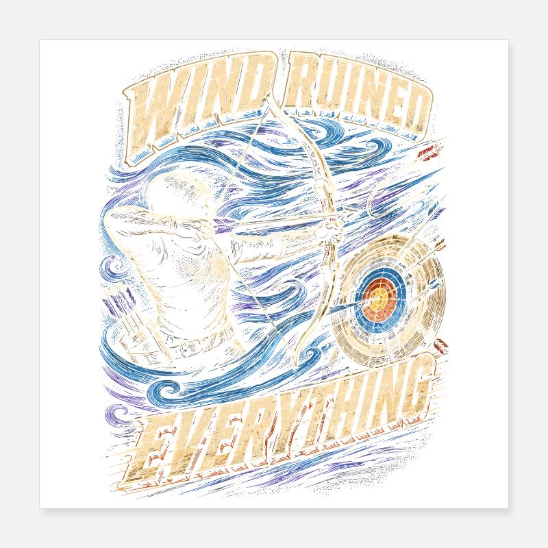 Bogenschießen Bogenschütze Wind Ruined Everything Poster 40x40 cm
