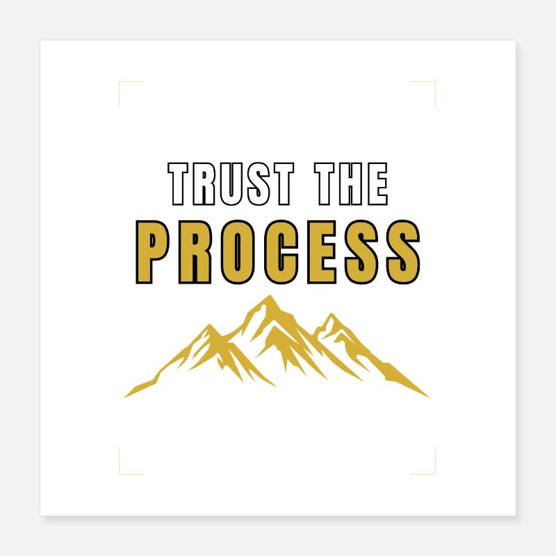 Trust The Process – Motivational Mountain Design Poster 16" x 16" (40x40 cm)