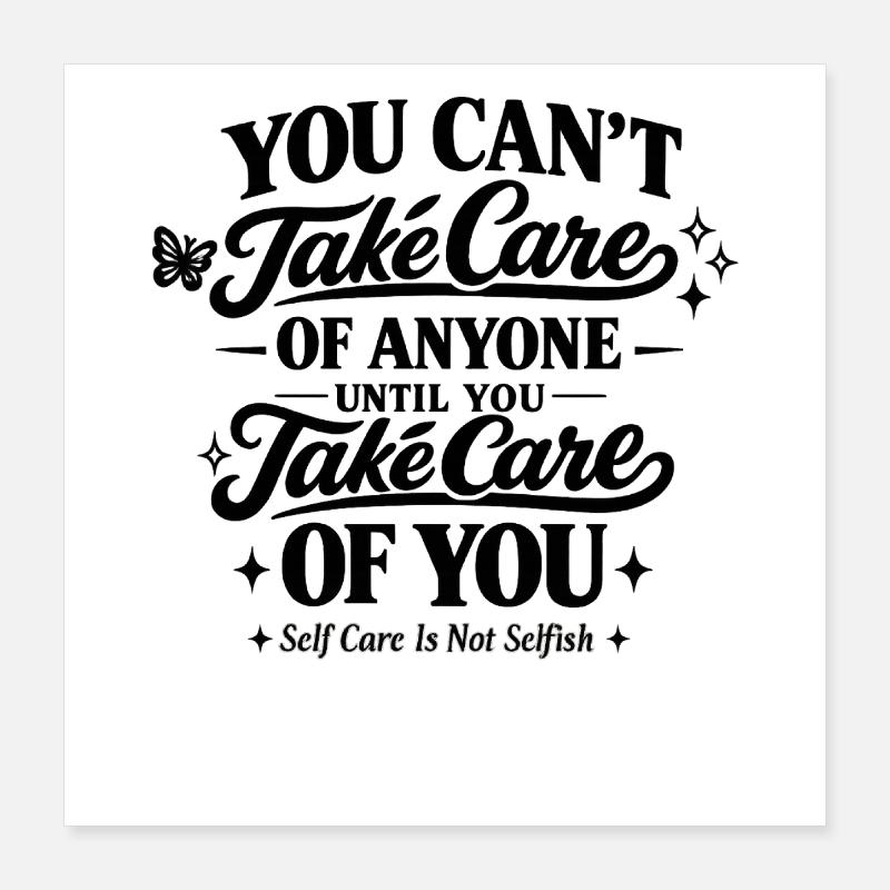 Self Care Is Not Selfishness Be Yourself Poster 16" x 16" (40x40 cm)