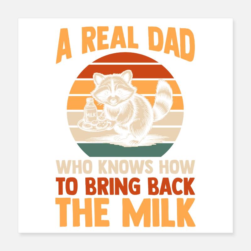 Funny Raccoon Dad Came Back With Milk Trash Panda Poster 40x40 cm