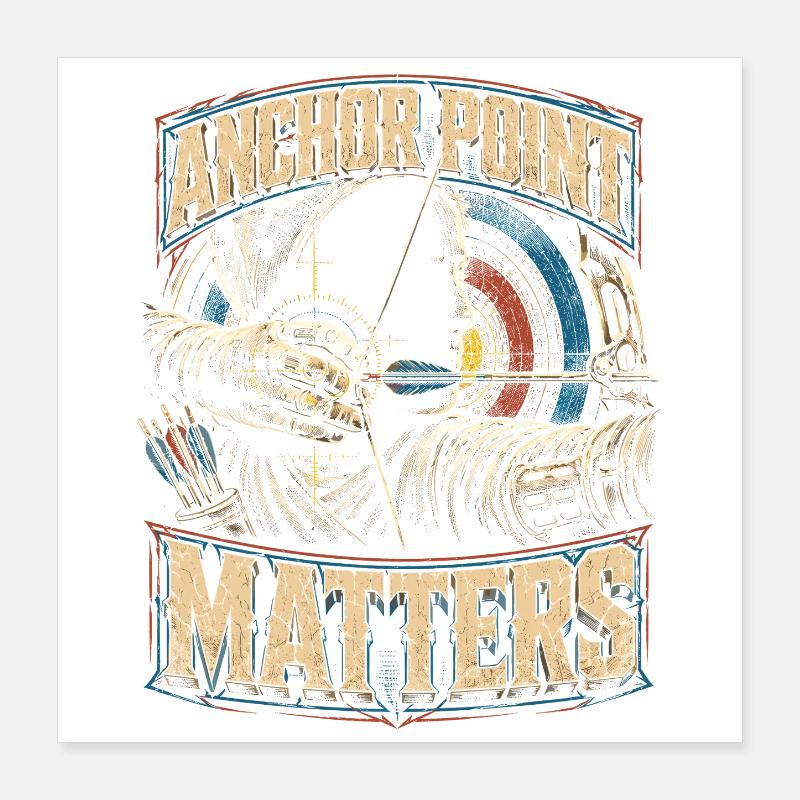 Bogenschießen Bogenschütze Anchor Point Matters Poster 40x40 cm