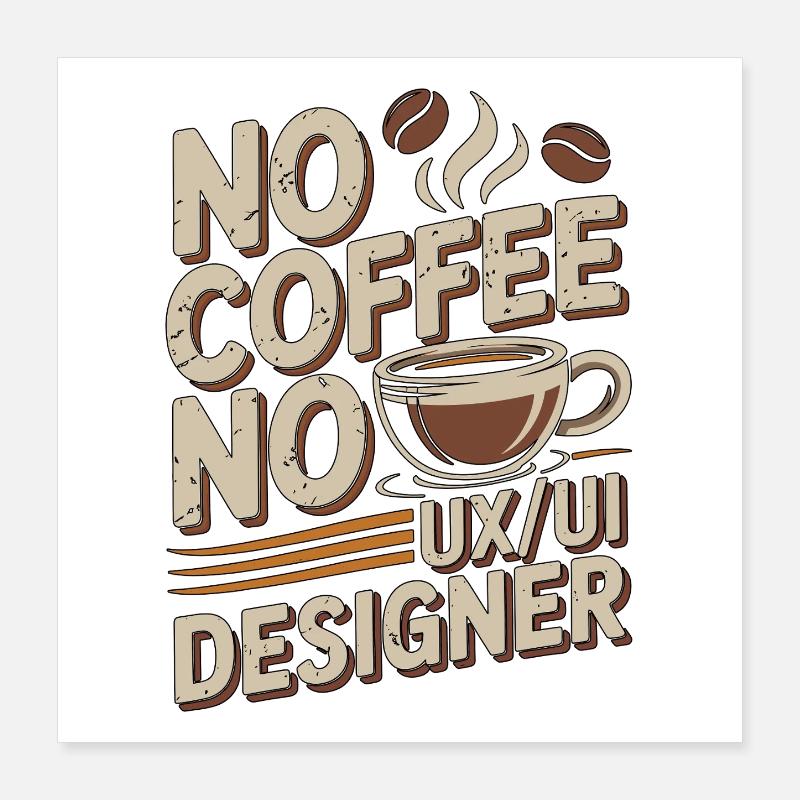 UX/UI Designer No Coffee Web Designer Coffee Lover Poster 40x40 cm