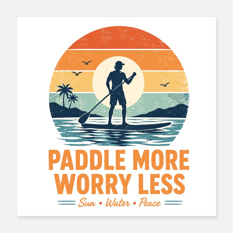 Paddle More Worry Less SUP Shirt Poster 40x40 cm