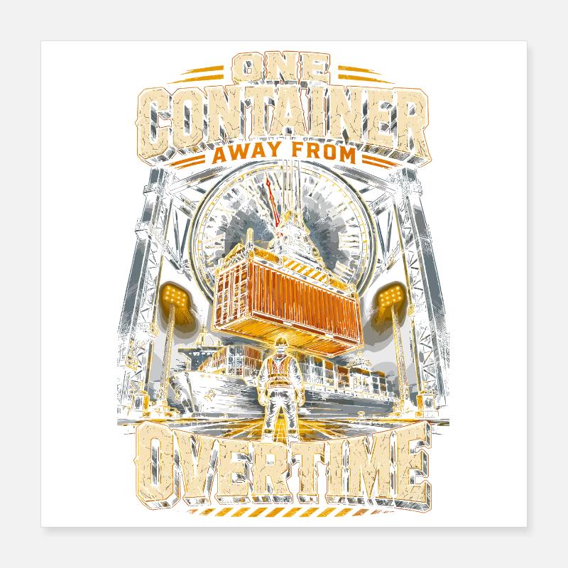 Hafenarbeiter One Container Away From Overtime Poster 40x40 cm
