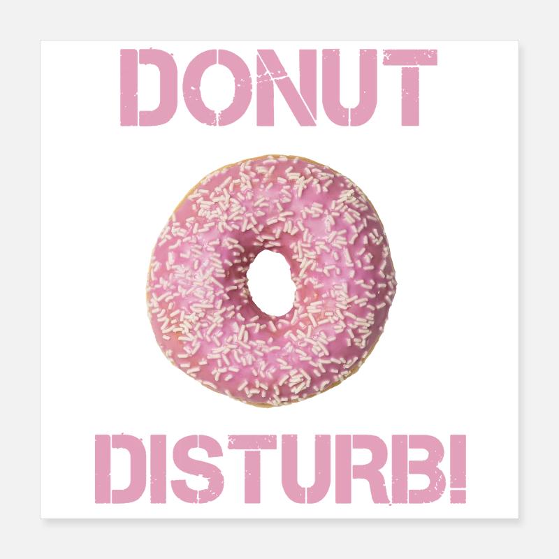 Donut Disturb for Chilling and Snacking Design Poster 16" x 16" (40x40 cm)