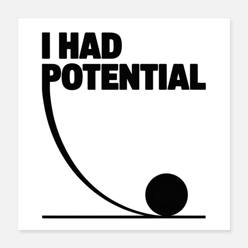 J’avais des potentiels sciences, mathématiques, physique Poster 40 x 40 cm