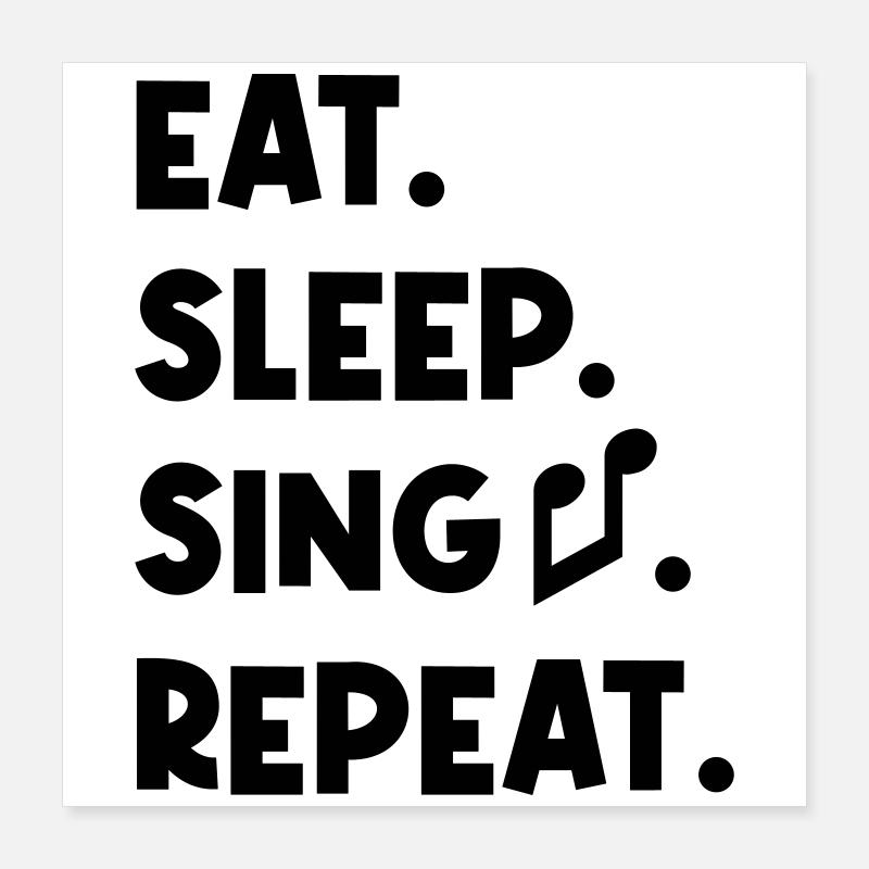 Eat Sleep Sing Repeat Poster 40x40 cm